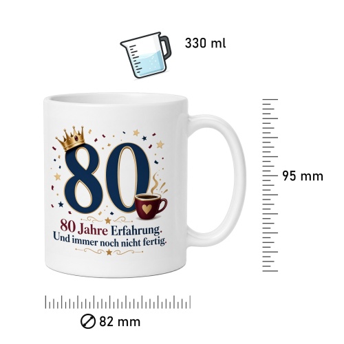 Tasse »80 Jahre Erfahrung. Und immer noch nicht fertig.«