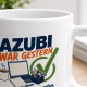 Tasse »Azubi war gestern«