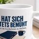 Tasse »Hat sich stets bemüht uns im Gedächtnis zu bleiben.«