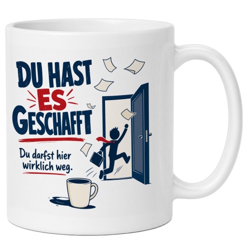 Tasse »Du hast es geschafft Du darfst hier wirklich...