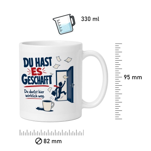 Tasse »Du hast es geschafft Du darfst hier wirklich weg.«