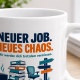 Tasse »Neuer Job. Neues Chaos.«
