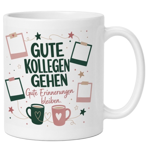 Tasse »Gute Kollegen gehen. Gute Erinnerungen...