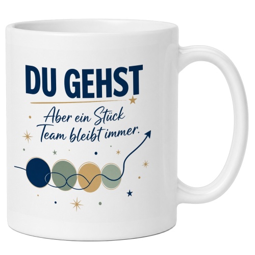 Tasse »Du gehst Aber ein Stück Team bleibt...