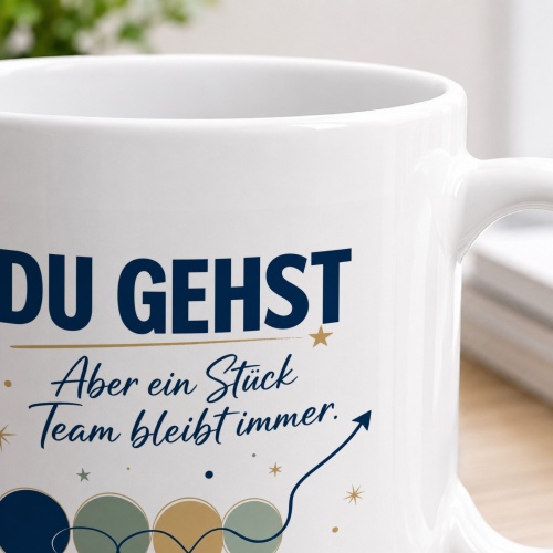 Tasse »Du gehst Aber ein Stück Team bleibt immer.«