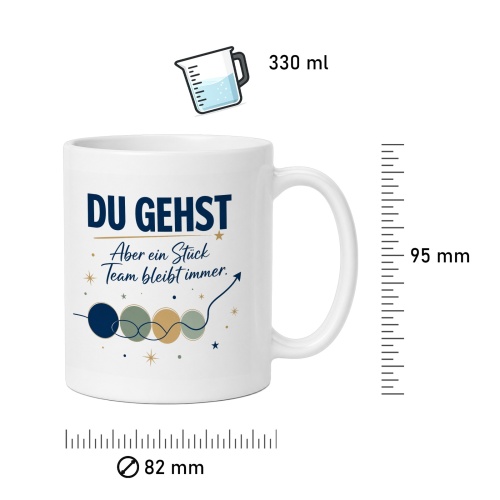 Tasse »Du gehst Aber ein Stück Team bleibt immer.«