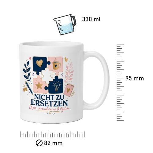 Tasse »Nicht zu ersetzen – Wir versuchen es trotzdem.«