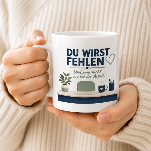 Tasse »Du wirst fehlen. Und zwar nicht nur bei der Arbeit.«