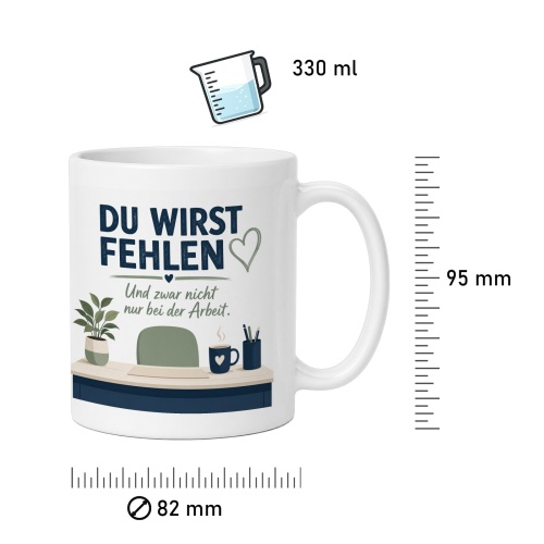 Tasse »Du wirst fehlen. Und zwar nicht nur bei der Arbeit.«