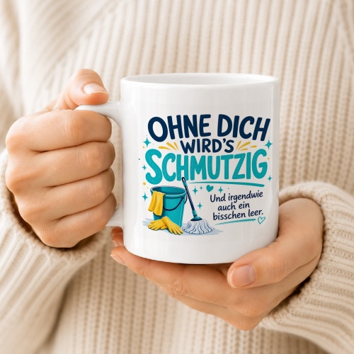 Tasse »Ohne dich wirds schmutzig«