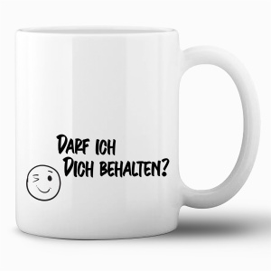 Tasse »Darf ich dich behalten«