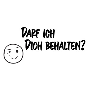 Tasse »Darf ich dich behalten«