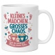 Tasse »Kleines Mädchen. Großes Chaos.«