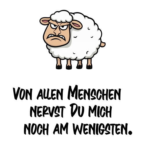 Tasse »Von allen Menschen nervst Du mich noch am wenigsten«