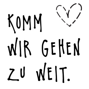 Tasse »Komm wir gehen zu weit«