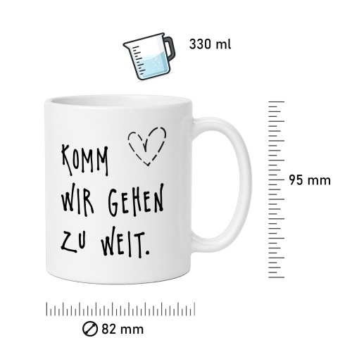Tasse »Komm wir gehen zu weit.«