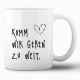 Tasse »Komm wir gehen zu weit«