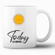 Tasse »Today is a new day«