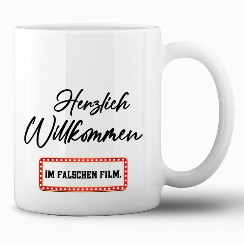 Tasse »Herzlich Willkommen im falschen Film«