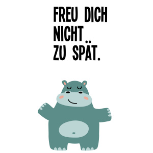 Tasse »Freu dich nicht zu spät«