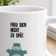 Tasse »Freu dich nicht zu spät«
