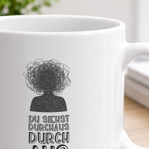 Tasse »Du siehst durchaus durch aus«