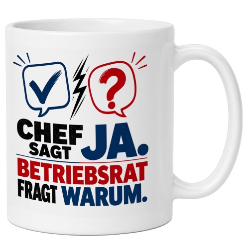 Tasse »Chef sagt Ja. Betriebsrat fragt warum.«