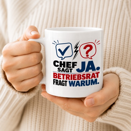 Tasse »Chef sagt Ja. Betriebsrat fragt warum.«