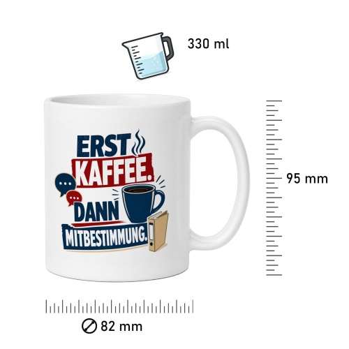 Tasse »Erst Kaffee. Dann Mitbestimmung.«