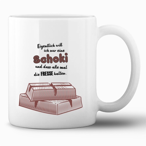 Tasse »Eigentlich will ich nur eine Schoki...«