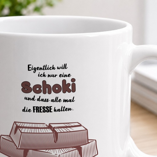 Tasse »Eigentlich will ich nur eine Schoki...«