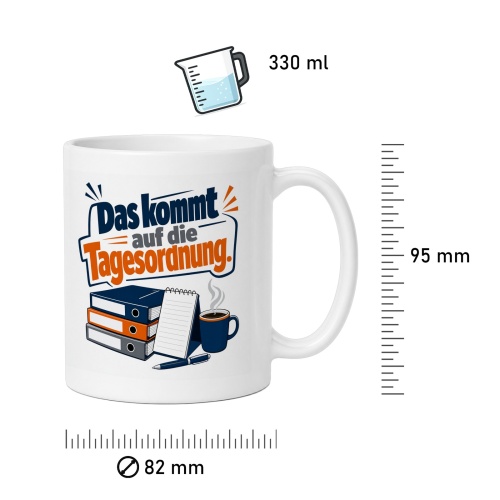 Tasse »Das kommt auf die Tagesordnung.«