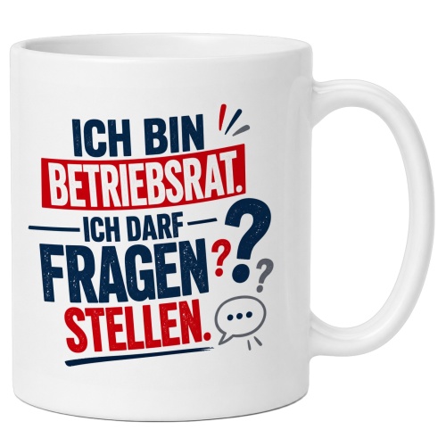 Tasse »Ich bin Betriebsrat. Ich darf Fragen...