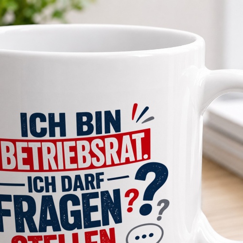 Tasse »Ich bin Betriebsrat. Ich darf Fragen stellen.«