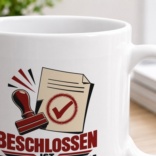 Tasse »Beschlossen ist beschlossen.«