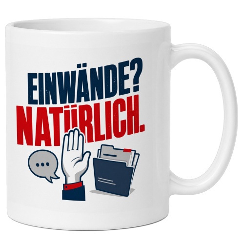 Tasse »Einwände? Natürlich.«