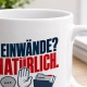 Tasse »Einwände? Natürlich.«