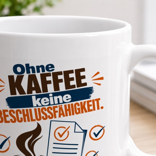 Tasse »Ohne Kaffee keine Beschlussfähigkeit«