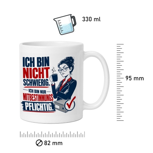 Tasse »Ich bin nicht schwierig. Ich bin nur mitbestimmungspflichtig.«