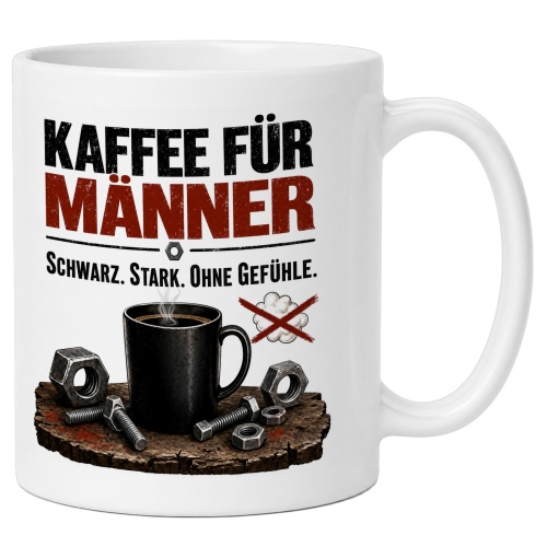 Tasse »Kaffee für Männer. Schwarz. Stark....
