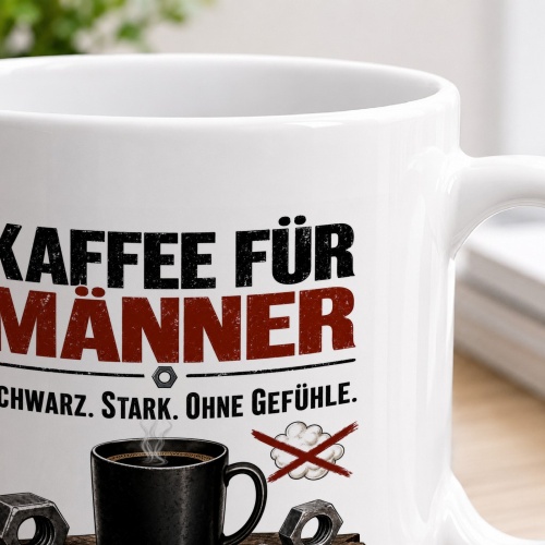 Tasse »Kaffee für Männer. Schwarz. Stark. Ohne Gefühle.«