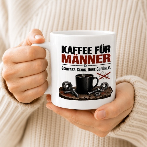 Tasse »Kaffee für Männer. Schwarz. Stark. Ohne Gefühle.«