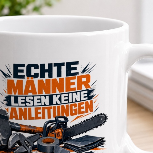 Tasse »Echte Männer lesen keine Anleitungen«