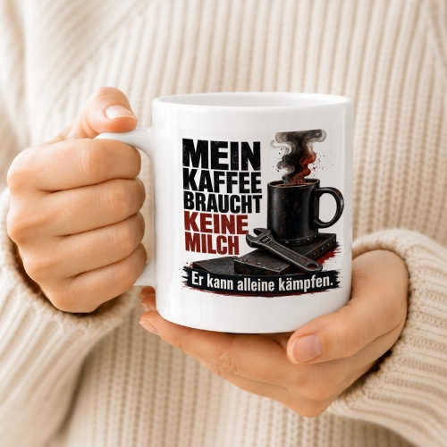 Tasse »Mein Kaffee braucht keine Milch«