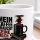Tasse »Mein Kaffee braucht keine Milch«