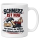 Tasse »Schmerz ist nur der Körper«