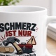 Tasse »Schmerz ist nur der Körper«