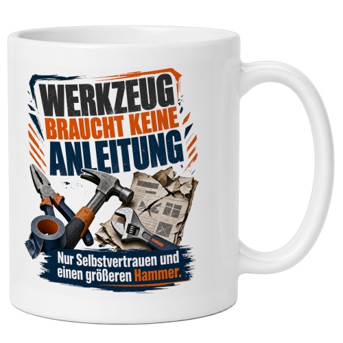 Tasse »Werkzeug braucht keine Anleitung«