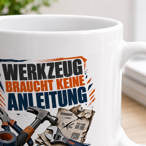 Tasse »Werkzeug braucht keine Anleitung«