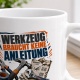 Tasse »Werkzeug braucht keine Anleitung«